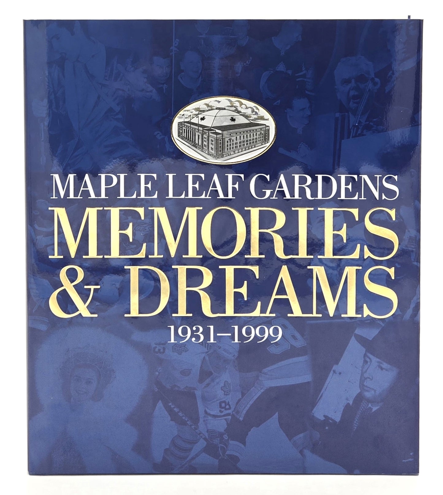 1999 Maple Leaf Gardens Memories & Dreams 1931-1999 Vintage Hardcover Book