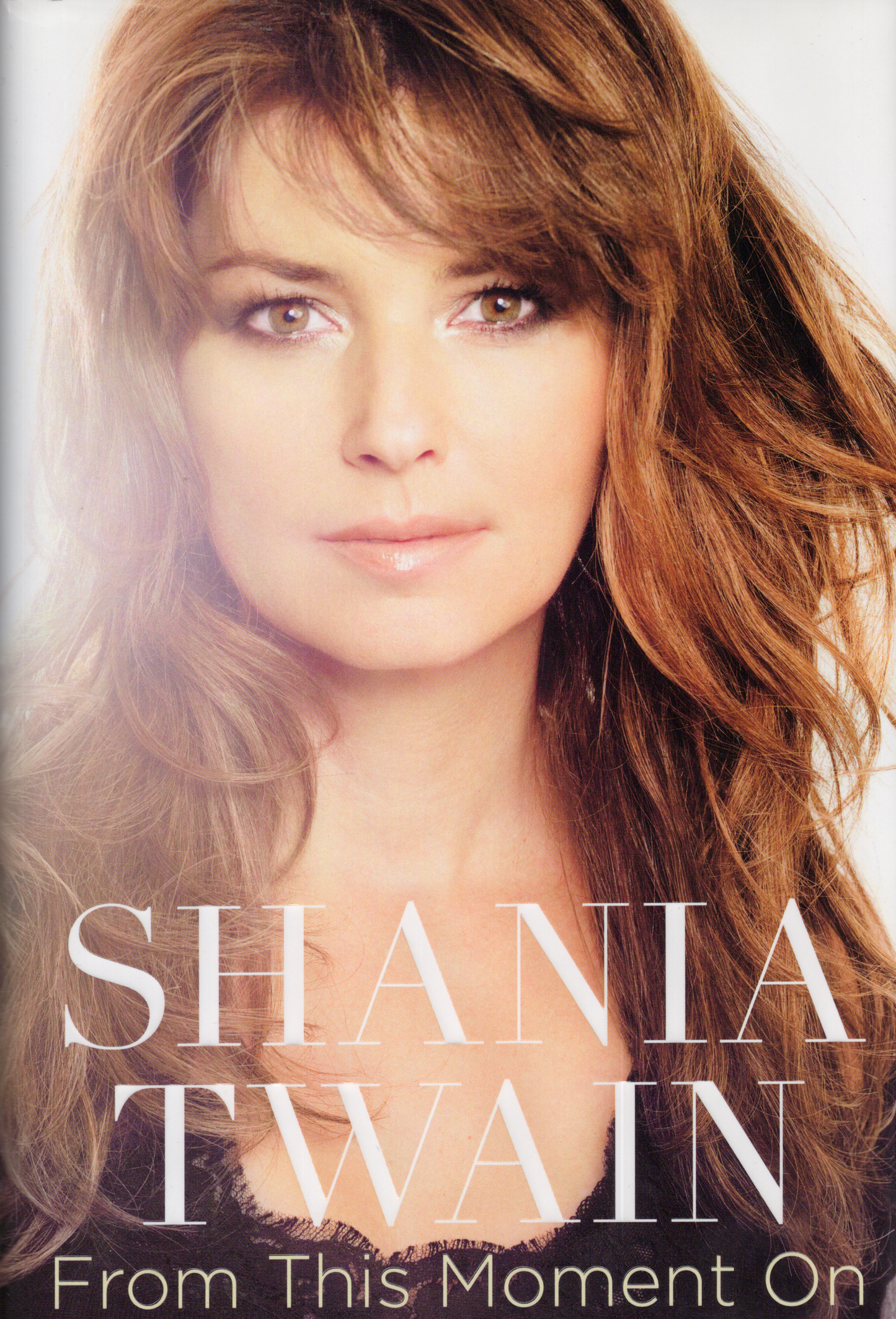 2011 Atria Books: Shania Twain From This Moment On Hardcover Book
