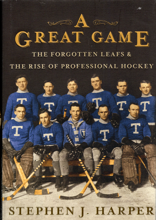2014 Simon & Schuster Canada: A Great Game The Forgotten Leafs & The Rise of Professional Hockey Hardcover Book