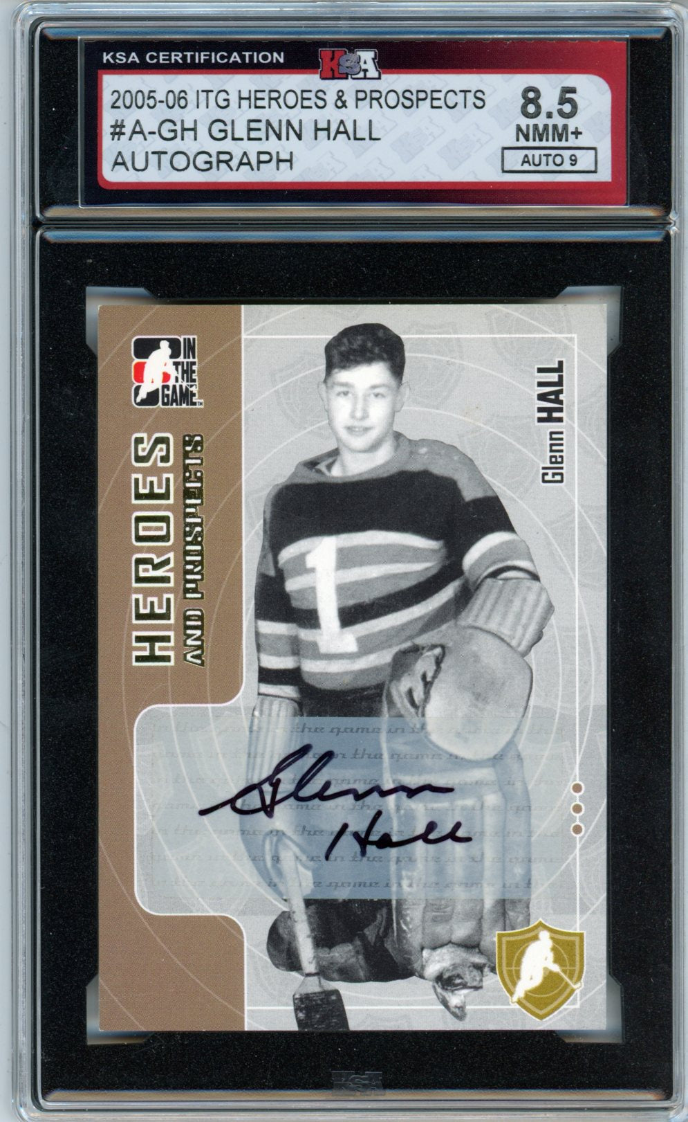 2005/06 ITG Heroes & Prospects Glenn Hall Graded Autograph Card KSA 8.5 AUTO 9
