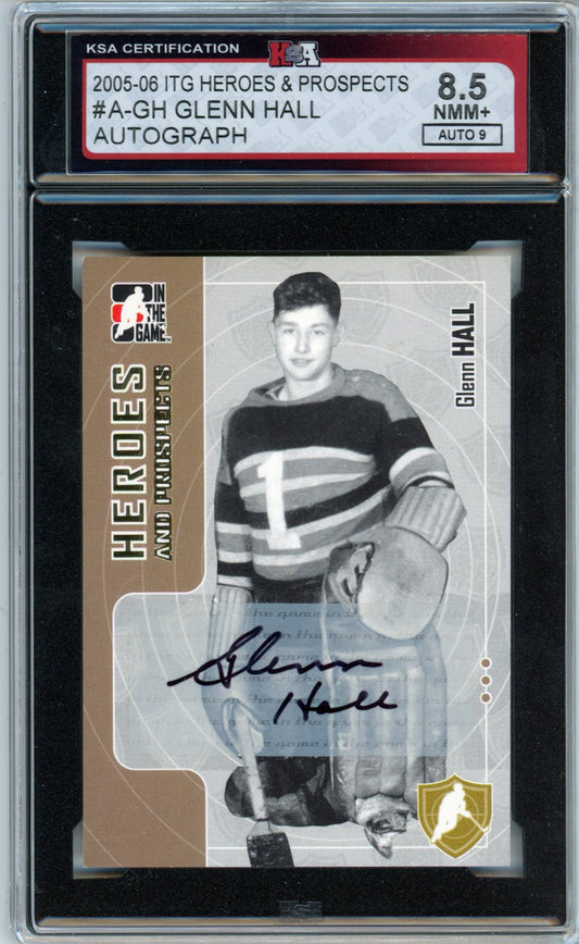 2005/06 ITG Heroes & Prospects Glenn Hall Graded Autograph Card KSA 8.5 AUTO 9
